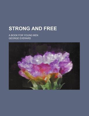 Book Strong And Free; A Book For Young Men free