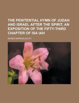 Book The Penitential Hymn Of Judah And Israel After The Spirit, An Exposition Of The Fifty-third Chapter Of Isa Iah free