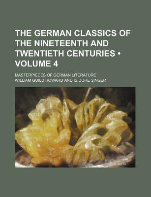 Book The German Classics Of The Nineteenth And Twentieth Centuries (volume 4); Masterpieces Of German Literature free