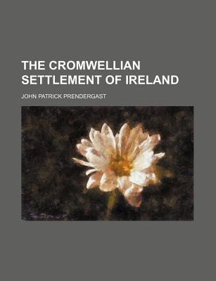 Book The Cromwellian Settlement Of Ireland free