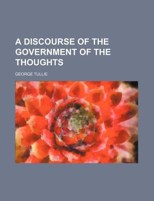 Book A Discourse Of The Government Of The Thoughts free