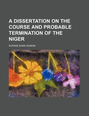 Book A Dissertation On The Course And Probable Termination Of The Niger free