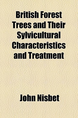 Book British Forest Trees And Their Sylvicultural Characteristics And Treatment free