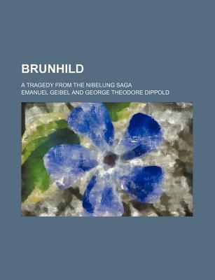 Book Brunhild; A Tragedy From The Nibelung Saga free