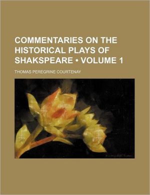 Book Commentaries On The Historical Plays Of Shakspeare (volume 1) free
