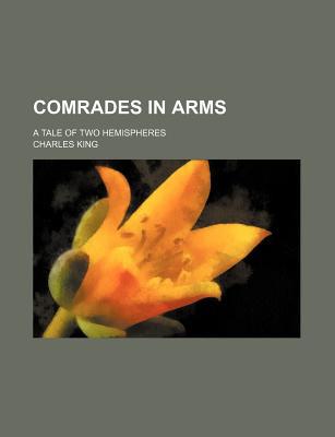Book Comrades In Arms; A Tale Of Two Hemispheres free