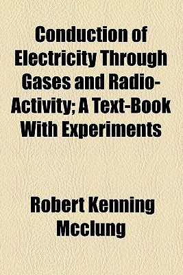 Book Conduction Of Electricity Through Gases And Radio-activity; A Text-book With Experiments free