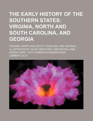 Book The Early History Of The Southern States; Virginia, North And South Carolina, And Georgia: I... free