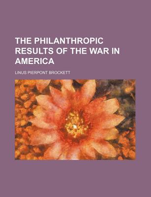 Book The Philanthropic Results Of The War In America free