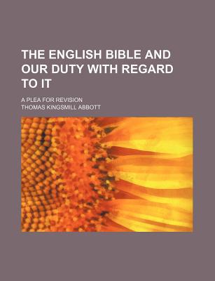 Book The English Bible And Our Duty With Regard To It; A Plea For Revision free