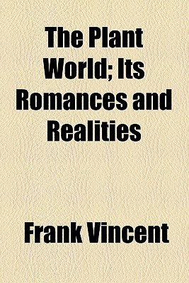 Book The Plant World; Its Romances and Realities free