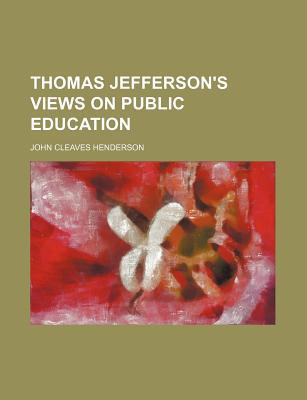 Book Thomas Jefferson's Views On Public Education (1890) free