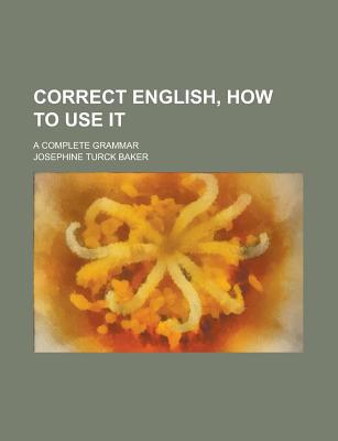 Book Correct English, How To Use It; A Complete Grammar free