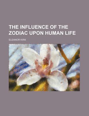 Book The Influence of the Zodiac Upon Human Life free