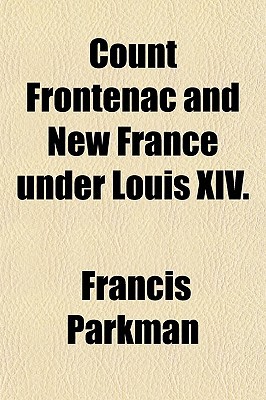 Book Count Frontenac And New France Under Louis Xiv free
