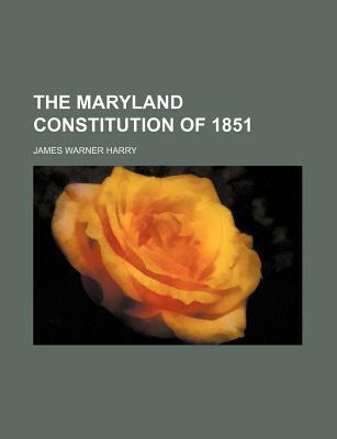 Book The Maryland Constitution Of 1851 free