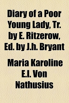 Book Diary Of A Poor Young Lady, Tr. By E. Ritzerow, Ed. By J.h. Bryant free