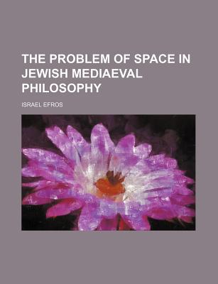 Book The Problem Of Space In Jewish Mediaeval Philosophy free