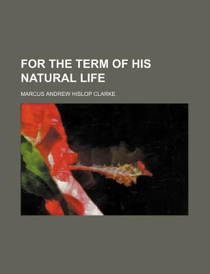 Book For The Term Of His Natural Life free