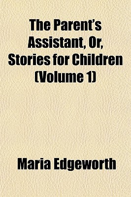 Book The Parent's Assistant, Or, Stories For Children (volume 1) free