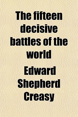 Book The Fifteen Decisive Battles Of The World free