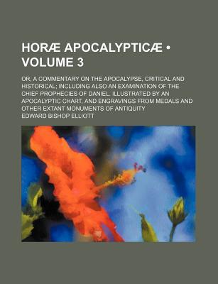 Book Hor] Apocalyptic]; Or, A Commentary On The Apocalypse, Critical And Historical; Including Also An Examination Of The Chief Prophecies Of free