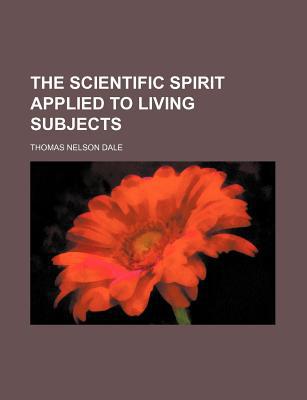 Book The Scientific Spirit Applied To Living Subjects free