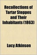 Book Recollections Of Tartar Steppes And Their Inhabitants (1863) free
