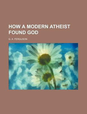 Book How A Modern Atheist Found God free