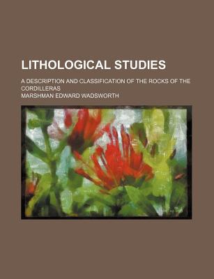 Book Lithological Studies; A Description And Classification Of The Rocks Of The Cordilleras free