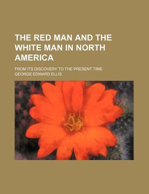 Book The Red Man And The White Man In North America; From Its Discovery To The Present Time free