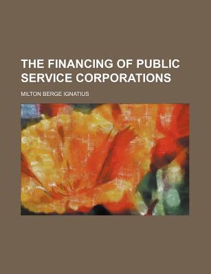 Book The Financing Of Public Service Corporations free
