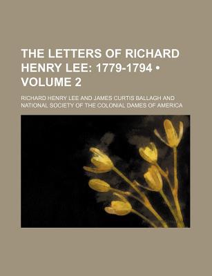 Book The Letters Of Richard Henry Lee (volume 2); 1779-1794 free