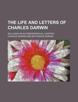 Book The Life And Letters Of Charles Darwin (volume 1); Including An Autobiographical Chapter free