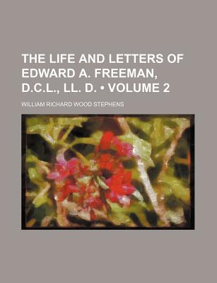 Book The Life and Letters of Edward A. Freeman, D.C.L., LL. D. free