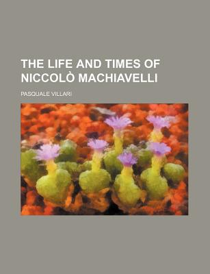 Book The Life and Times of Niccolo Machiavelli (Volume 1) free