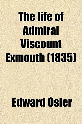 Book The Life Of Admiral Viscount Exmouth (1835) free