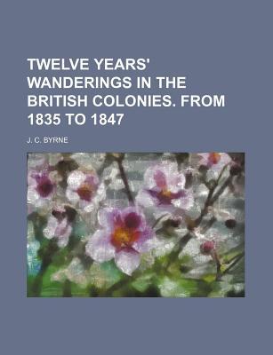 Book Twelve Years' Wanderings in the British Colonies. from 1835 to 1847 (Volume 2) free