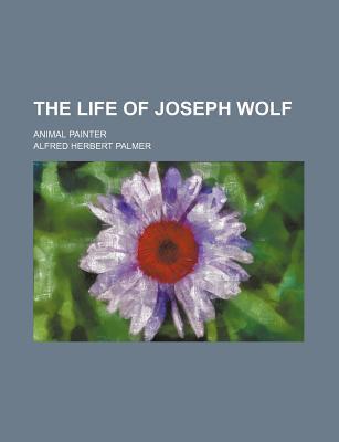 Book The Life Of Joseph Wolf, Animal Painter free