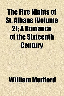 Book The Five Nights Of St. Albans (volume 2); A Romance Of The Sixteenth Century free