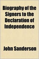 Book Biography Of The Signers To The Declaration Of Independence free