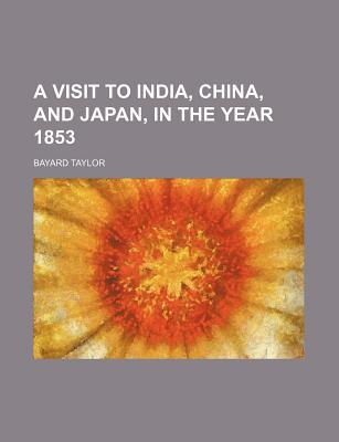 Book A Visit To India, China, And Japan, In The Year 1853 (volume 10) free
