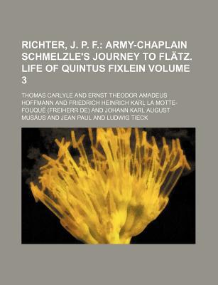 Book German Romance (volume 3); Richter, J. P. F.: Army-chaplain Schmelzle's Journey To Flatz. Life Of Quintus Fixlein free
