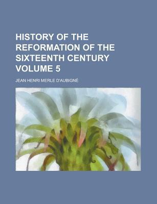 Book History Of The Reformation Of The Sixteenth Century free