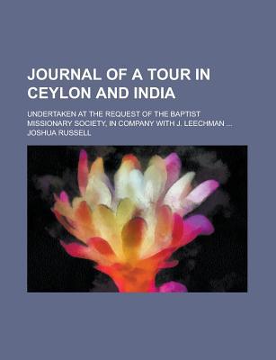 Book Journal Of A Tour In Ceylon And India; Undertaken At The Request Of The Baptist Missionary Society, In Company With J. Leechman free