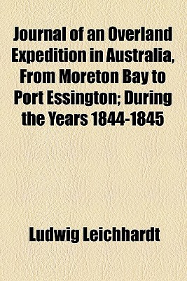 Book Journal Of An Overland Expedition In Australia, From Moreton Bay To Port Essington; During The Years 1844-1845 free