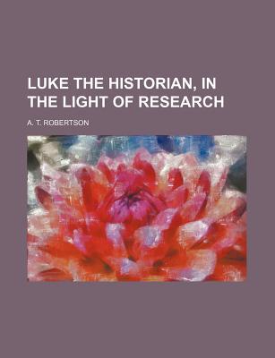 Book Luke The Historian, In The Light Of Research free