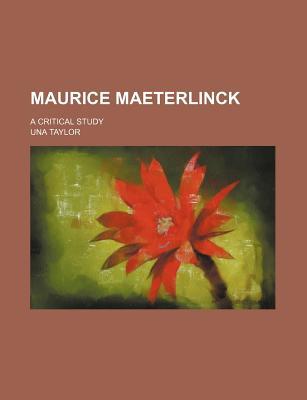 Book Maurice Maeterlinck; A Critical Study free
