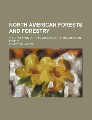 Book North American Forests And Forestry; Their Relations To The National Life Of The American People free