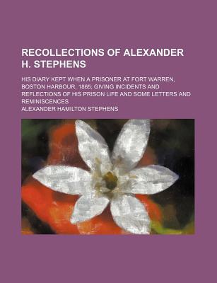 Book Recollections Of Alexander H. Stephens free